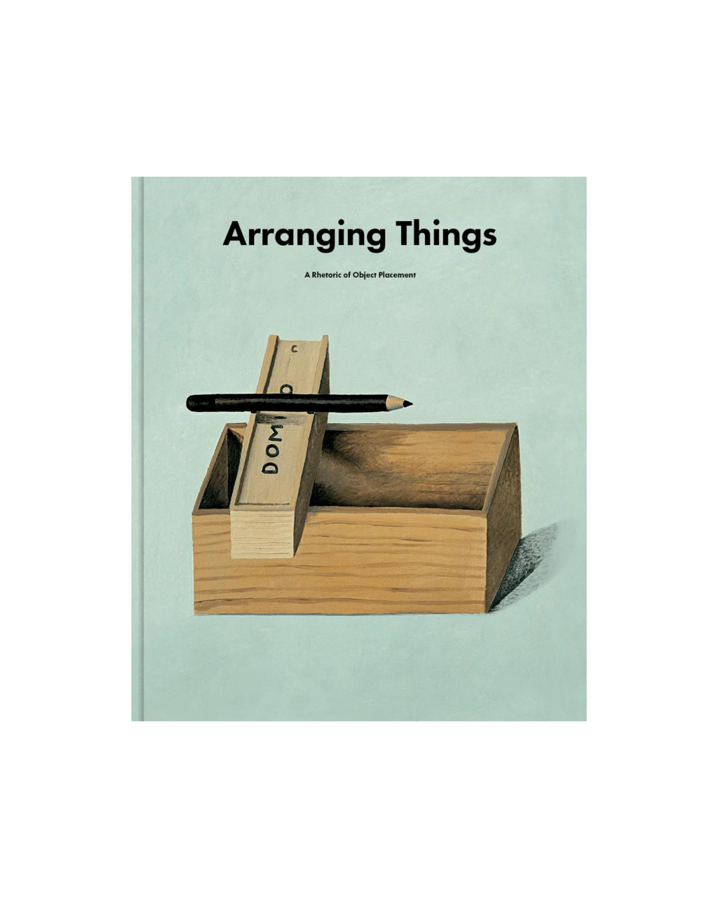 Arranging Things: A Rhetoric of Object Placement